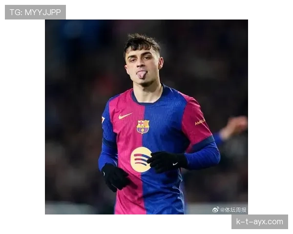 佩德里精进双脚技术，引领巴萨进攻新潮流